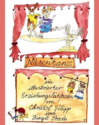 Nasentanz: Ein illustrierter Erziehungsleitfaden Nasentanz: Ein illustrierter Erziehungsleitfaden