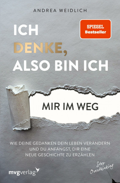 Ich denke, also bin ich... mir im Weg: Wie deine Gedanken dein Leben verändern und du anfängst, dir eine neue Geschichte zu erzählen (SPIEGEL-BESTSELLER)