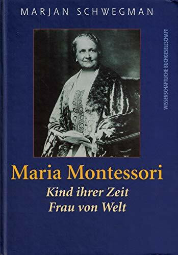 Maria Montessori 1870-1952: Kind ihrer Zeit - Frau von Welt