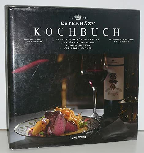 Esterházy Kochbuch: Pannonische Köstlichkeiten und fürstliche Weine