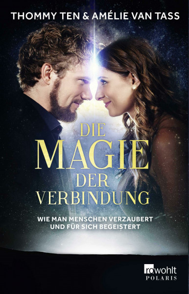 Die Magie der Verbindung: Wie man Menschen verzaubert und für sich begeistert