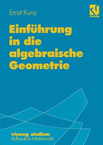 Vieweg Studium, Nr.87, Einführung in die algebraische Geometrie: Mit 145 Übungsaufg. (vieweg studium; Aufbaukurs Mathematik, 87, Band 87)