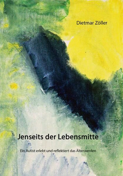 Jenseits der Lebensmitte: Ein Autist erlebt und reflektiert das Älterwerden