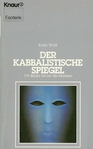 Der kabbalistische Spiegel: 198 Blicke hinter die Masken (Knaur Taschenbücher. Esoterik)