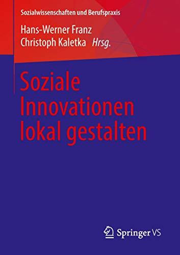 Soziale Innovationen lokal gestalten (Sozialwissenschaften und Berufspraxis)