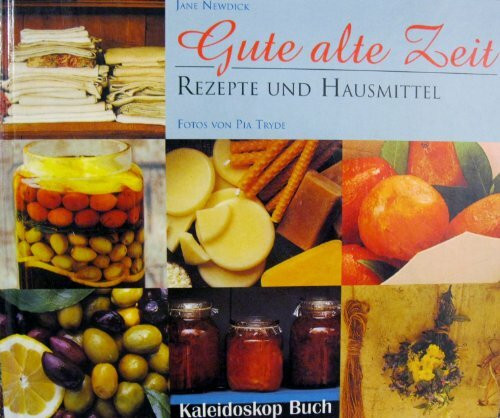 Gute alte Zeit, Rezepte und Hausmittel (Kaleidoskop Buch)