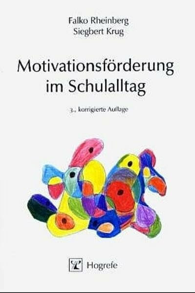 Motivationsförderung im Schulalltag: Psychologische Grundlagen und praktische Durchführung (Ergebnisse der Pädagogischen Psychologie)