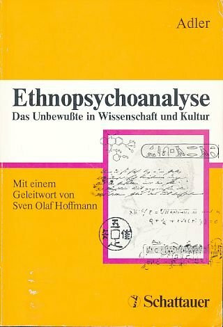 Ethnopsychoanalyse: Über das Unbewusste in Wissenschaft und Kultur