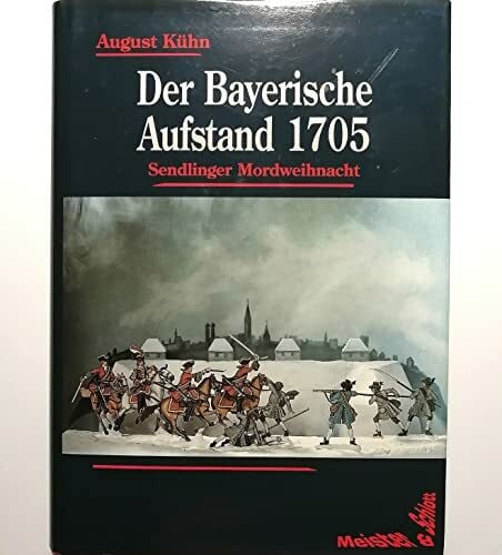 Der Bayerische Aufstand 1705: Sendlinger Mordweihnacht (German Edition)