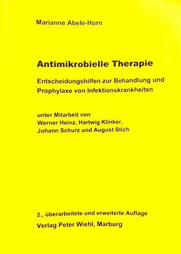 Antimikrobielle Therapie: Entscheidungshilfen zur Behandlung und Prophylaxe von Infektionskrankheiten