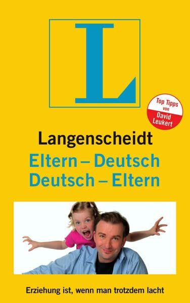 Langenscheidt Eltern-Deutsch/Deutsch-Eltern: Erziehung ist, wenn man trotzdem lacht (Langenscheidt ...-Deutsch)