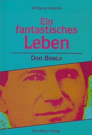 Ein fantastisches Leben - Don Bosco