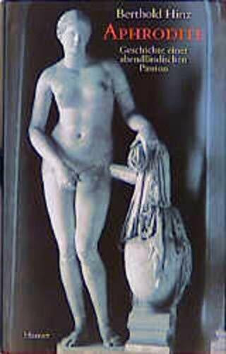 Aphrodite: Geschichte einer abendländischen Passion