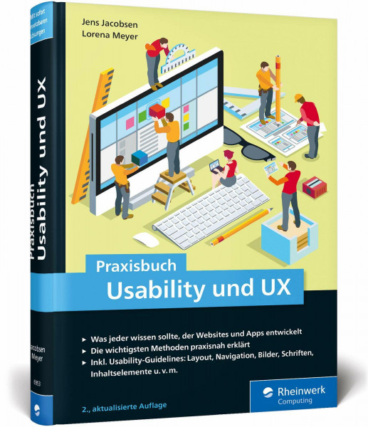 Praxisbuch Usability und UX: Bewährte Usability- und UX-Methoden praxisnah erklärt