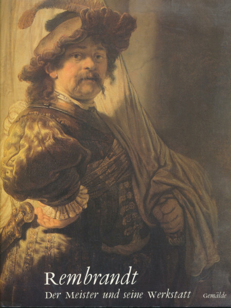 Rembrandt. Der Meister und seine Werkstatt I. Gemälde.