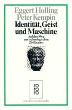 Identität, Geist und Maschine: Auf dem Weg zur technologischen Zivilisation. (Kulturen und Ideen) (rororo - rowohlts enzyklopädie)