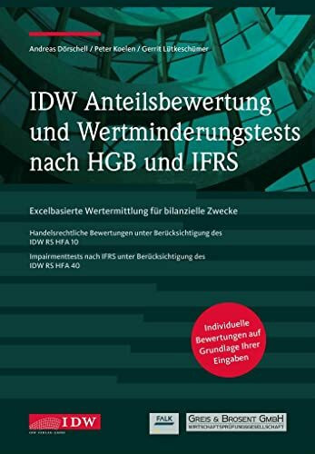 IDW Anteilsbewertung und Wertminderungstests nach HGB und IFRS: Excelbasierte Wertermittlung für bilanzielle Zwecke (IDW Unternehmensbewertung: Bewertung, Rechnungslegung und Prüfung)