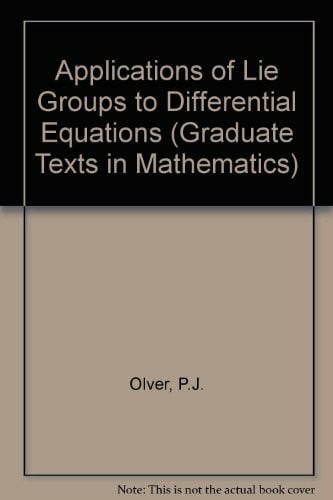 Applications of Lie Groups to Differential Equations (Graduate Texts in Mathematics)