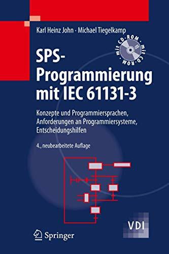 SPS-Programmierung mit IEC 61131-3: Konzepte und Programmiersprachen, Anforderungen an Programmiersysteme, Entscheidungshilfen (VDI-Buch)