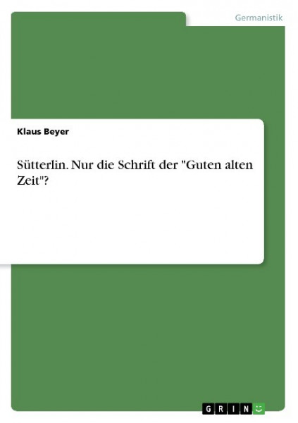 Sütterlin. Nur die Schrift der "Guten alten Zeit"?