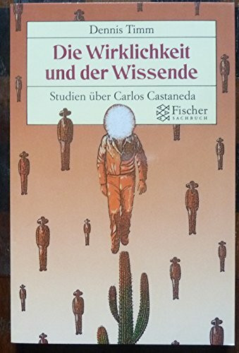 Die Wirklichkeit und der Wissende: Studien über Carlos Castaneda