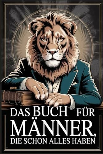 Das Buch für Männer, die schon alles haben: Unnützes Wissen, kuriose Fakten und das perfekte Geschenk zum Staunen, Schmunzeln und Weitererzählen