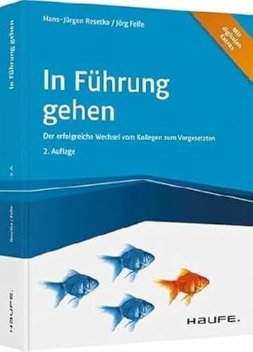 In Führung gehen - inkl. Arbeitshilfen online: Der erfolgreiche Wechsel vom Kollegen zum Vorgesetzten (Haufe Fachbuch) In Führung gehen - inkl. Arbeitshilfen online: Der erfolgreiche Wechsel vom Kollegen zum Vorgesetzten (Haufe Fachbuch)