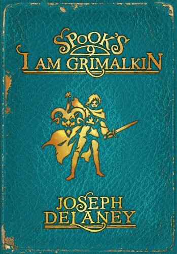 Spook's: I Am Grimalkin: Book 9 (The Wardstone Chronicles, Band 9)
