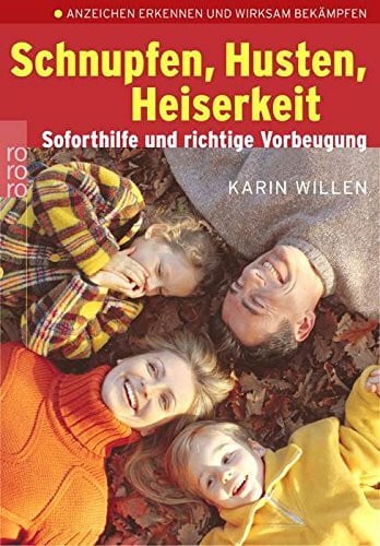 Schnupfen, Husten, Heiserkeit: Soforthilfe und richtige Vorbeugung: Anzeichen erkennen und wirksam bekämpfen
