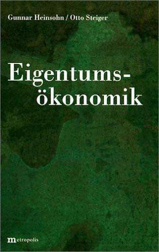 Eigentumstheorie des Wirtschaftens versus Wirtschaften ohne Eigentum. Ergänzungsband zur Neuauflage von "Eigentum, Zins und Geld"