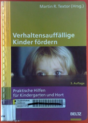 Verhaltensauffällige Kinder fördern: Praktische Hilfen für Kindergarten und Hort