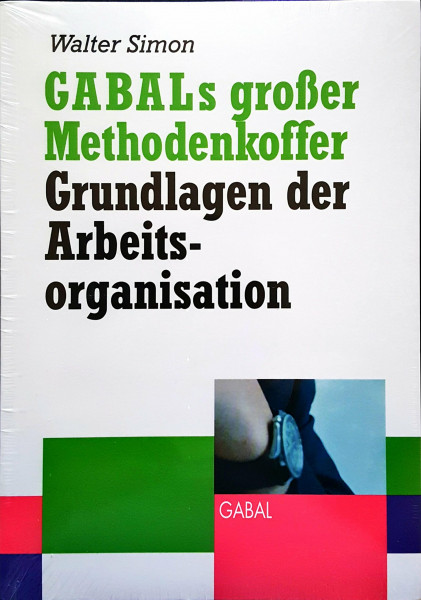 GABALs großer Methodenkoffer: Grundlagen der Arbeitsorganisation.
