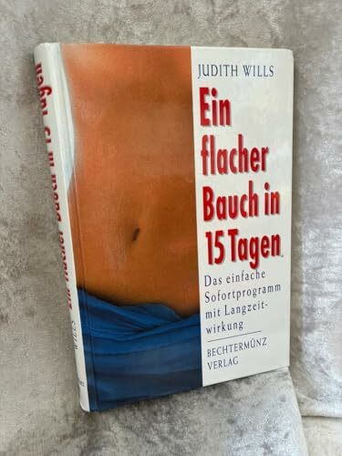 Ein flacher Bauch in 15 Tagen. Das einfache Sofortprogramm mit Langzeitwirkung