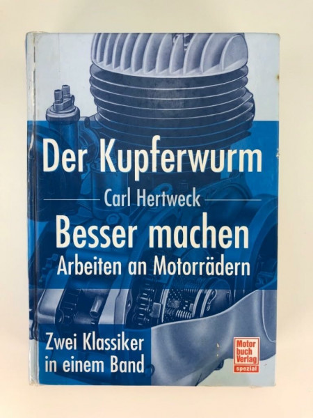 Der Kupferwurm / Besser machen: Arbeiten an Motorrädern - Zwei Klassiker in einem Band