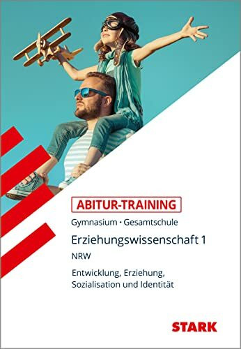 STARK Abitur-Training - Erziehungswissenschaft Band 1 - NRW Zentralabitur ab 2020: Entwicklung, Erziehung, Sozialisation und Identität