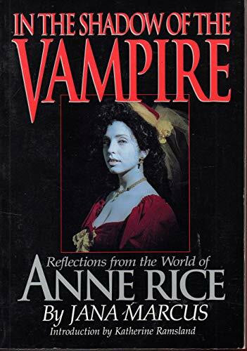 In the Shadow of the Vampire: Reflections from the World of Anne Rice