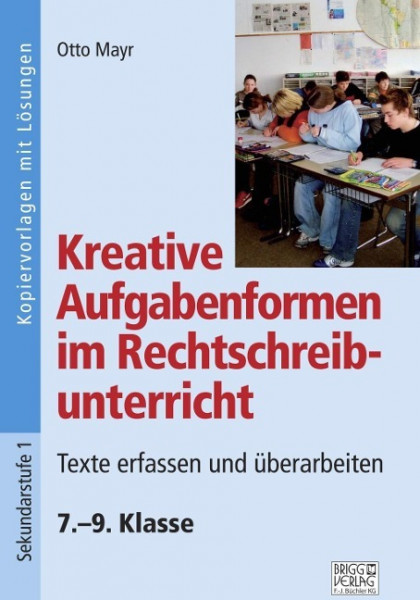 Kreative Aufgabenformen im Rechtschreibunterricht 7.-9. Klasse