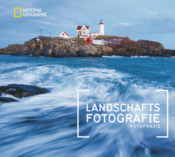NATIONAL GEOGRAPHIC Fotopraxis: Landschaftsfotografie