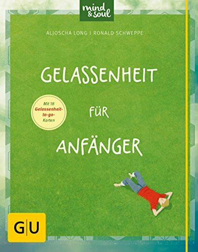 Gelassenheit für Anfänger (GU Mind & Soul Einzeltitel)