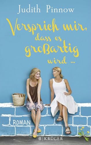 Versprich mir, dass es großartig wird: Roman