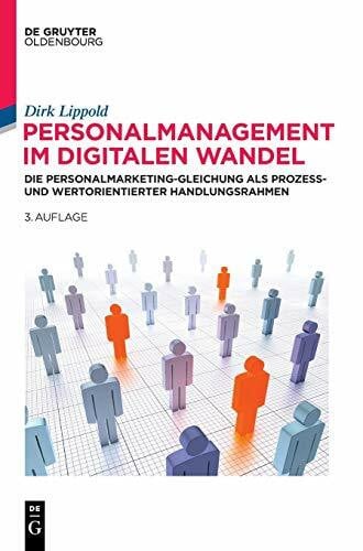 Personalmanagement im digitalen Wandel: Die Personalmarketing-Gleichung als prozess- und wertorientierter Handlungsrahmen (De Gruyter Studium)