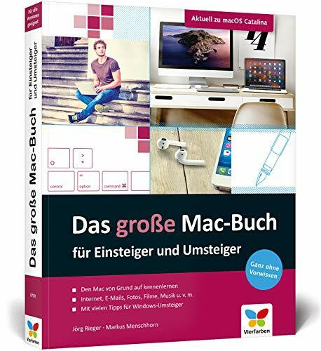 Das große Mac-Buch für Einsteiger und Umsteiger: Aktuell zu macOS 10.15 Catalina. Geeignet für alle Apple-Computer inkl. iMac, Mac mini und MacBook