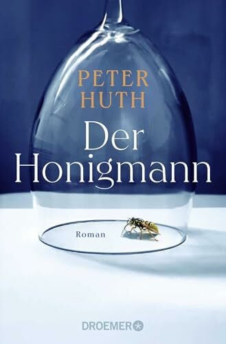 Der Honigmann: Roman | "Pointiert, klug und relevant – ein Gesellschaftsroman für unsere Zeit"