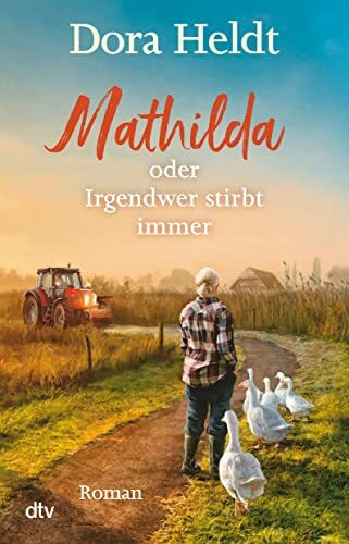 Mathilda oder Irgendwer stirbt immer: Roman