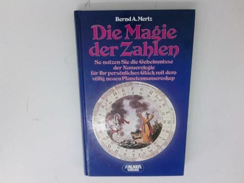Die Magie der Zahlen. So nutzen Sie die Geheimnisse der Numerologie für ihr persönliches Glück mit dem völlig neuen Planetennumeroskop
