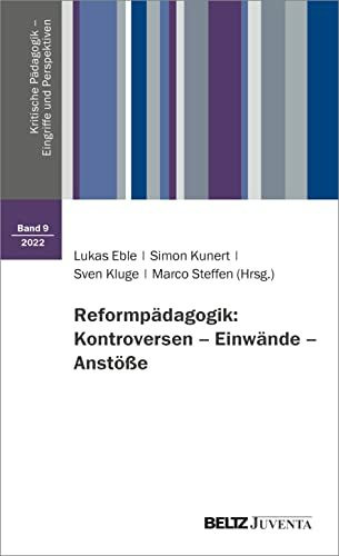 Reformpädagogik: Kontroversen – Einwände – Anstöße (Kritische Pädagogik – Eingriffe und Perspektiven)