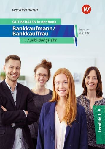GUT BERATEN in der Bank: Bankkaufmann / Bankkauffrau 1. Ausbildungsjahr Schulbuch