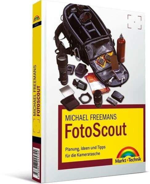 Michael Freemans FotoScout - Planung, Ideen und Tipps für die Kameratasche (Digital fotografieren)