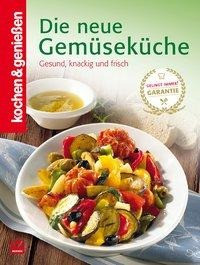 Kochen & Genießen: Die neue Gemüseküche