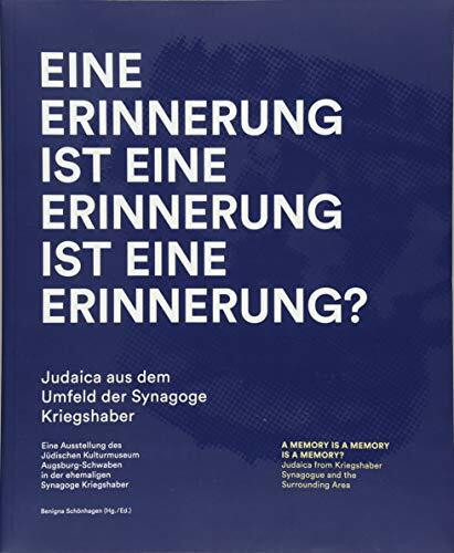 Eine Erinnerung ist eine Erinnerung ist eine Erinnerung?: Judaica aus dem Umfeld der Synagoge Kriegshaber